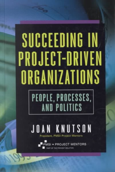 Succeeding in project-driven organizations people, processes and politics cover