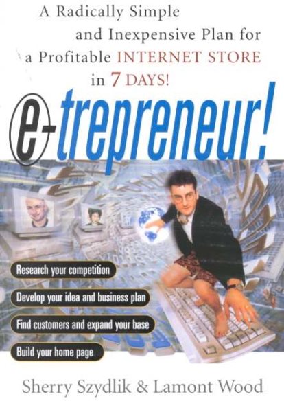 E-trepreneur: A Radically Simple and Inexpensive Plan for a Profitable Internet Store in 7 Days cover