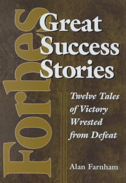 Forbes Great Success Stories: Twelve Tales of Victory Wrested from Defeat cover