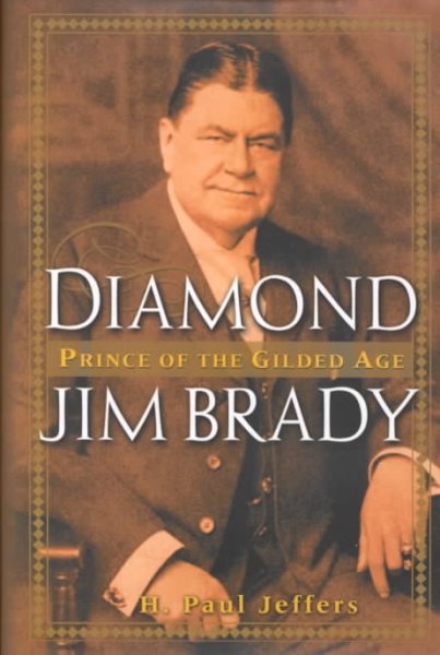 Diamond Jim Brady: Prince of the Gilded Age