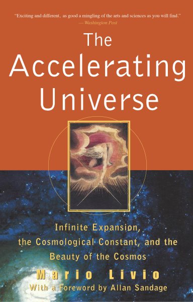 The Accelerating Universe: Infinite Expansion, the Cosmological Constant, and the Beauty of the Cosmos cover