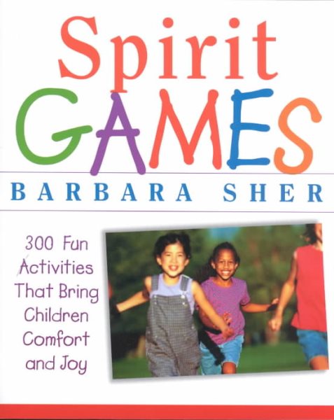 Spirit Games: 300 Fun Activities That Bring Children Comfort and Joy cover
