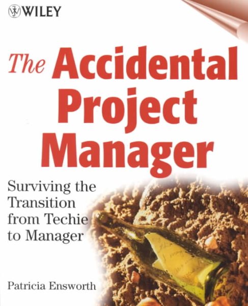 The Accidental Project Manager: Surviving the Transition from Techie to Manager cover