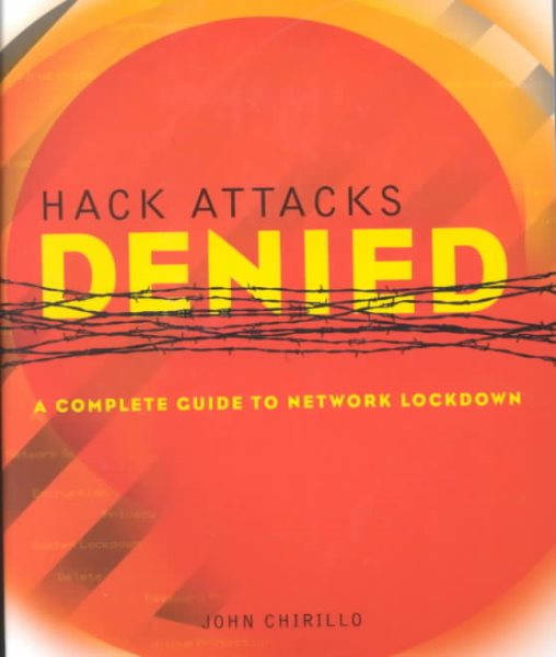 Hack Attacks Denied: Complete Guide to Network LockDown cover