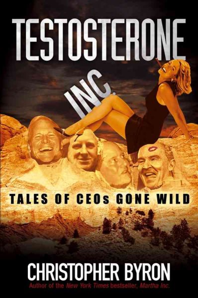 Testosterone Inc.: Tales of CEOs Gone Wild cover