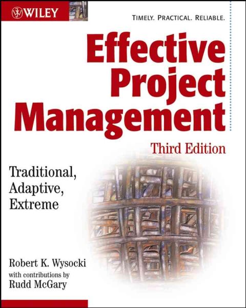 Effective Project Management: Traditional, Adaptive, Extreme, Third Edition cover