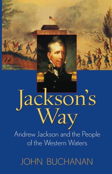 Jackson's Way: Andrew Jackson and the People of the Western Waters cover