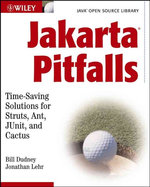 Jakarta Pitfalls: Time-Saving Solutions for Struts, Ant, JUnit, and Cactus (Java Open Source Library) cover