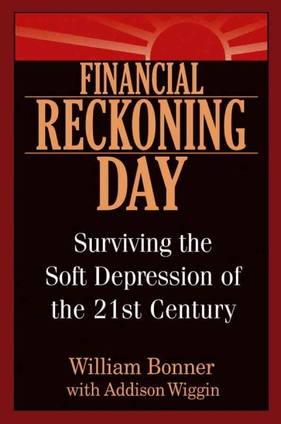 Financial Reckoning Day: Surviving the Soft Depression of the 21st Century cover