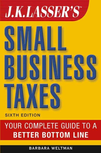 J.K. Lasser's Small Business Taxes: Your Complete Guide to a Better Bottom Line cover