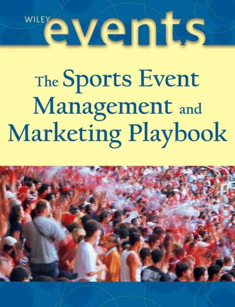 The Sports Event Playbook: Managing and Marketing Winning Playbook cover