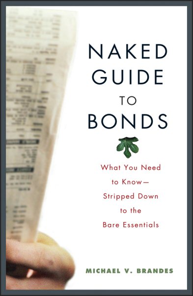 Naked Guide to Bonds: What You Need to Know--Stripped Down to the Bare Essentials cover
