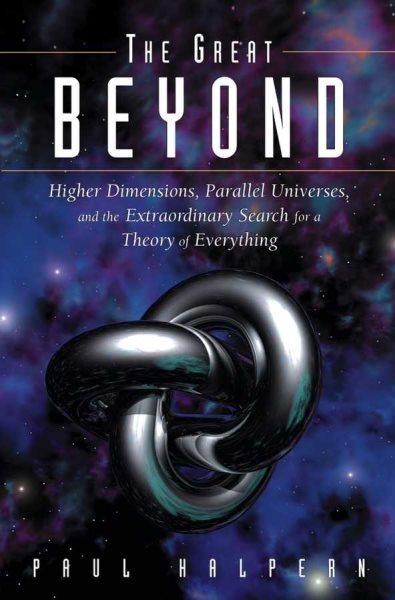 The Great Beyond: Higher Dimensions, Parallel Universes and the Extraordinary Search for a Theory of Everything cover