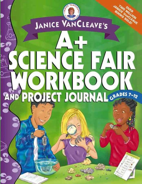 Janice VanCleave's A+ Science Fair Workbook and Project Journal, Grades 7-12 cover