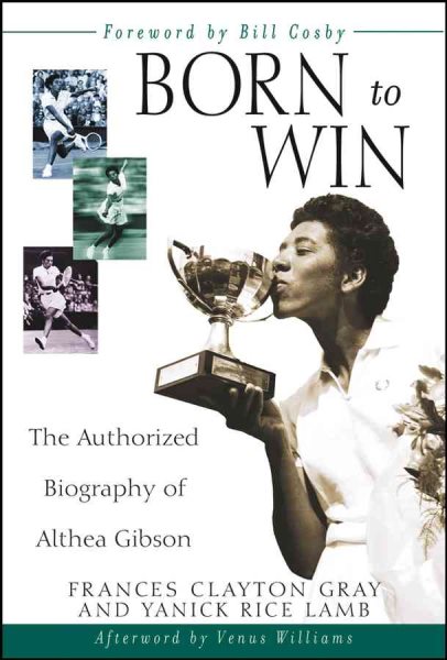 Born to Win: The Authorized Biography of Althea Gibson cover