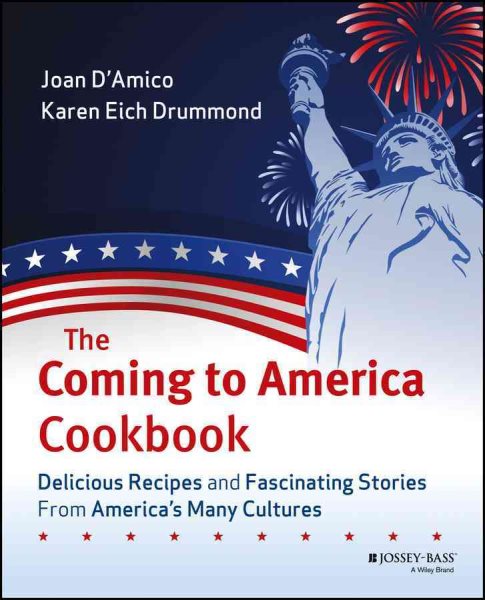 The Coming to America Cookbook: Delicious Recipes and Fascinating Stories from America's Many Cultures cover