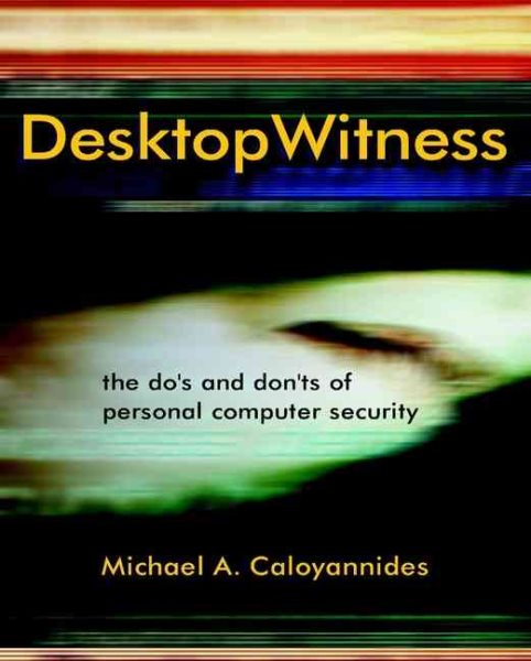 Desktop Witness: The Do's and Don'ts of Personal Computer Security cover