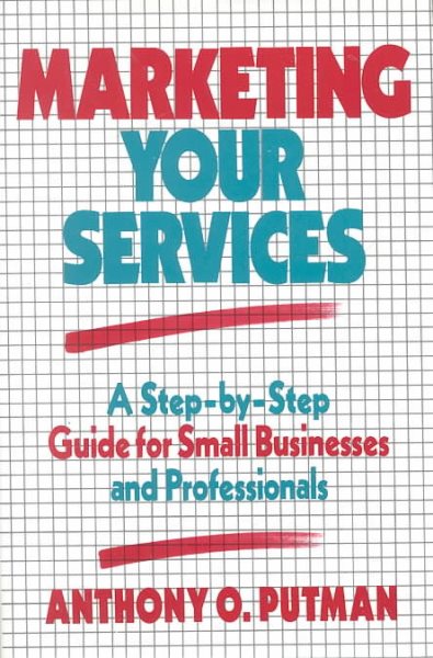 Marketing Your Services: A Step-by-Step Guide for Small Businesses and Professionals cover