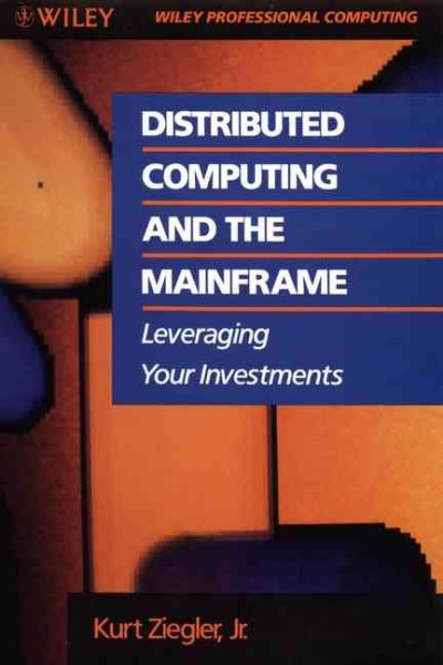 Distributed Computing and the Mainframe: Leveraging Your Investments (Wiley Professional Computing) cover