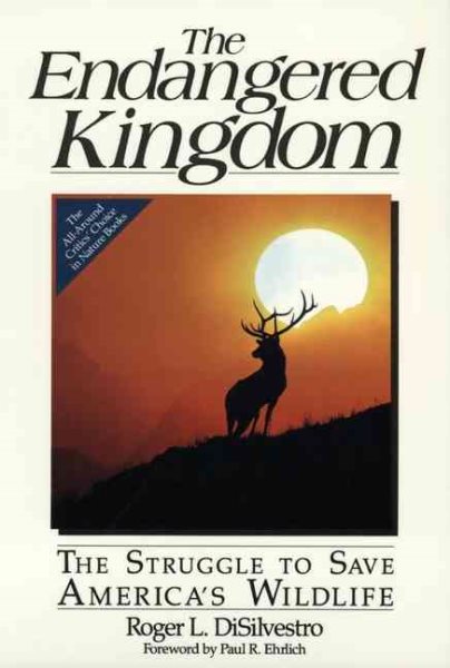 The Endangered Kingdom: The Struggle to Save America's Wildlife (Wiley Science Editions) cover