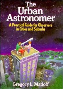 The Urban Astronomer: A Practical Guide for Observers in Cities and Suburbs (Wiley Science Editions) cover