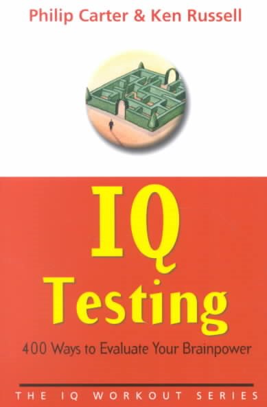 IQ Testing: 400 ways to evaluate your brainpower cover