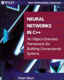 Neural Networks in C++: An Object-Oriented Framework for Building Connectionist Systems cover
