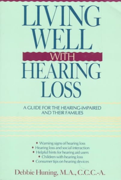Living Well with Hearing Loss: A Guide for the Hearing-Impaired and Their Families cover