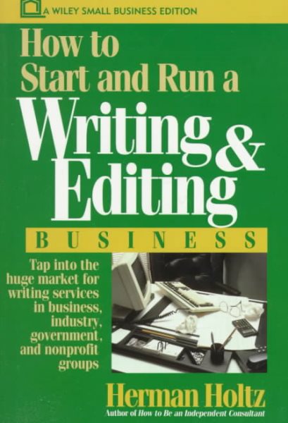 How to Start and Run a Writing and Editing Business (Wiley Small Business Editions) cover