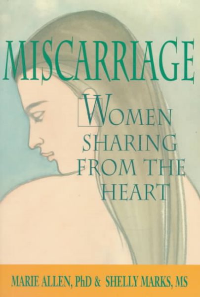Miscarriage: Women Sharing from the Heart: Women Sharing from the Heart cover
