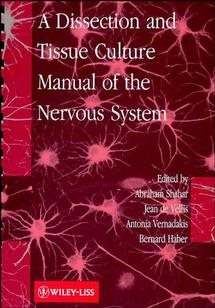 A Dissection and Tissue Culture Manual of the Nervous System cover