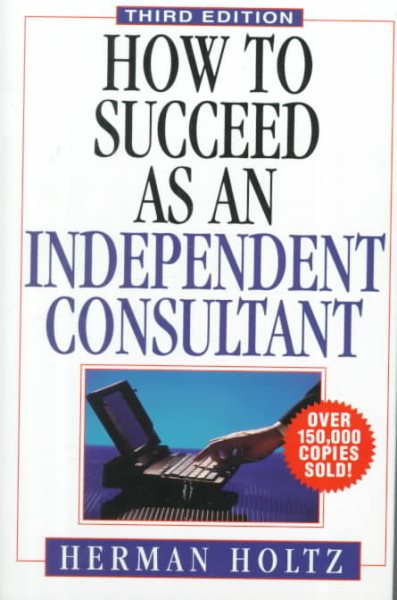 How to Succeed as an Independent Consultant, 3rd Edition cover