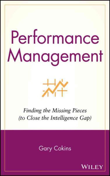 Performance Management: Finding the Missing Pieces (to Close the Intelligence Gap) cover