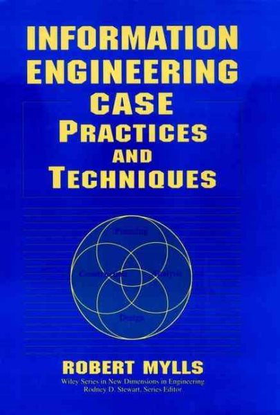 Information Engineering: CASE Practices and Techniques (New Dimensions In Engineering Series) cover
