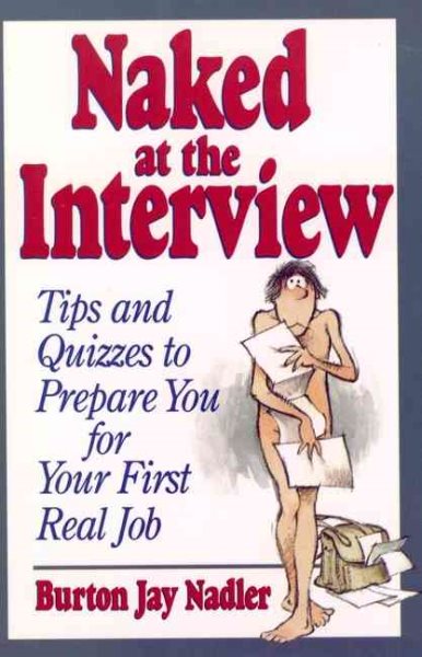 Naked at the Interview: Tips and Quizzes to Prepare You for Your First Real Job cover