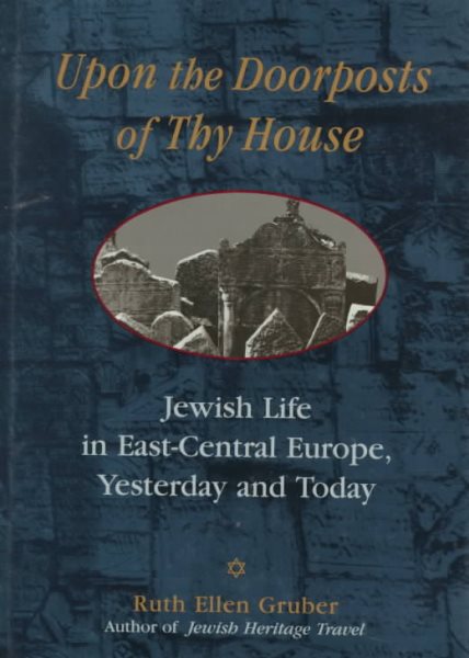 Upon The Doorposts of Thy House: Jewish Life in East-Central Europe, Yesterday and Today cover