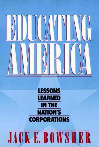 Educating America: Lessons Learned in the Nation's Corporations cover