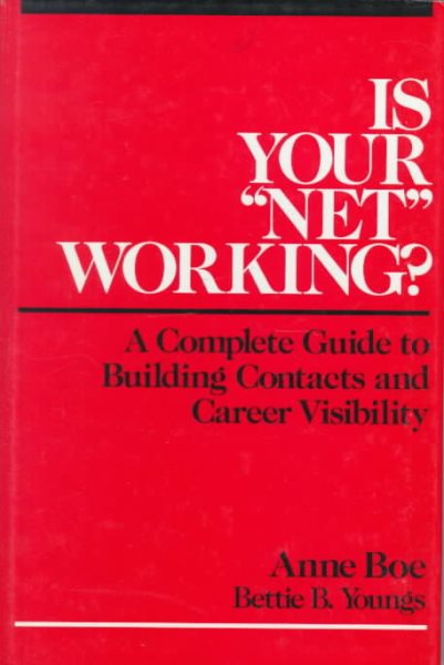 Is Your ``Net'' Working?: A Complete Guide to Building Contacts and Career Visibility cover