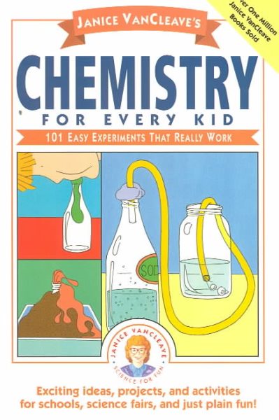 Janice VanCleave's Chemistry for Every Kid: 101 Easy Experiments that Really Work cover