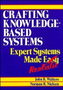Crafting Knowledge-Based Systems: Expert Systems Made Realistic cover