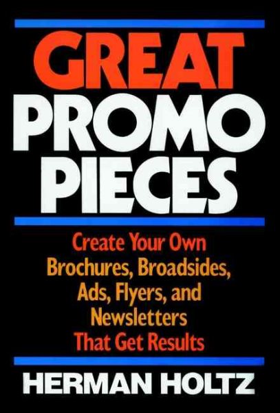 Great Promo Pieces: Create Your Own Brochures, Broadsides, Ads, Flyers and Newsletters That Get Results cover