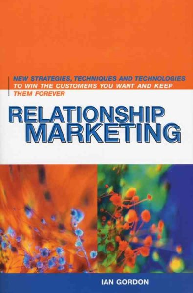 Relationship Marketing: New Strategies, Techniques and Technologies to Win the Customers You Want and Keep Them Forever cover