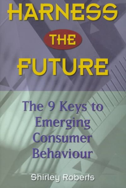 Harness the Future: The 9 Keys to Emerging Consumer Behaviour cover