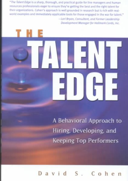 The Talent Edge: A Behavioral Approach to Hiring, Developing, and Keeping Top Performers cover