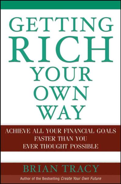 Getting Rich Your Own Way: Achieve All Your Financial Goals Faster Than You Ever Thought Possible cover