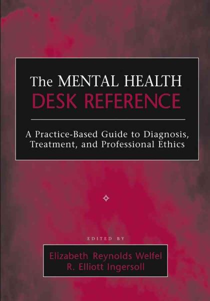 The Mental Health Desk Reference: A Practice-Based Guide to Diagnosis, Treatment, and Professional Ethics cover