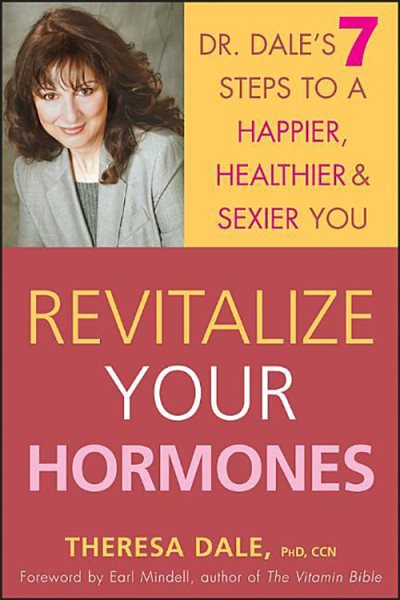 Revitalize Your Hormones: Dr. Dale's 7 Steps to a Happier, Healthier, and Sexier You cover
