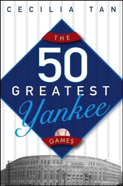 The 50 Greatest Yankee Games cover