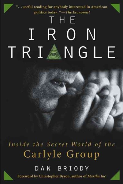 The Iron Triangle: Inside the Secret World of the Carlyle Group cover