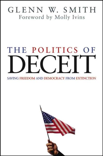 The Politics of Deceit: Saving Freedom and Democracy from Extinction cover